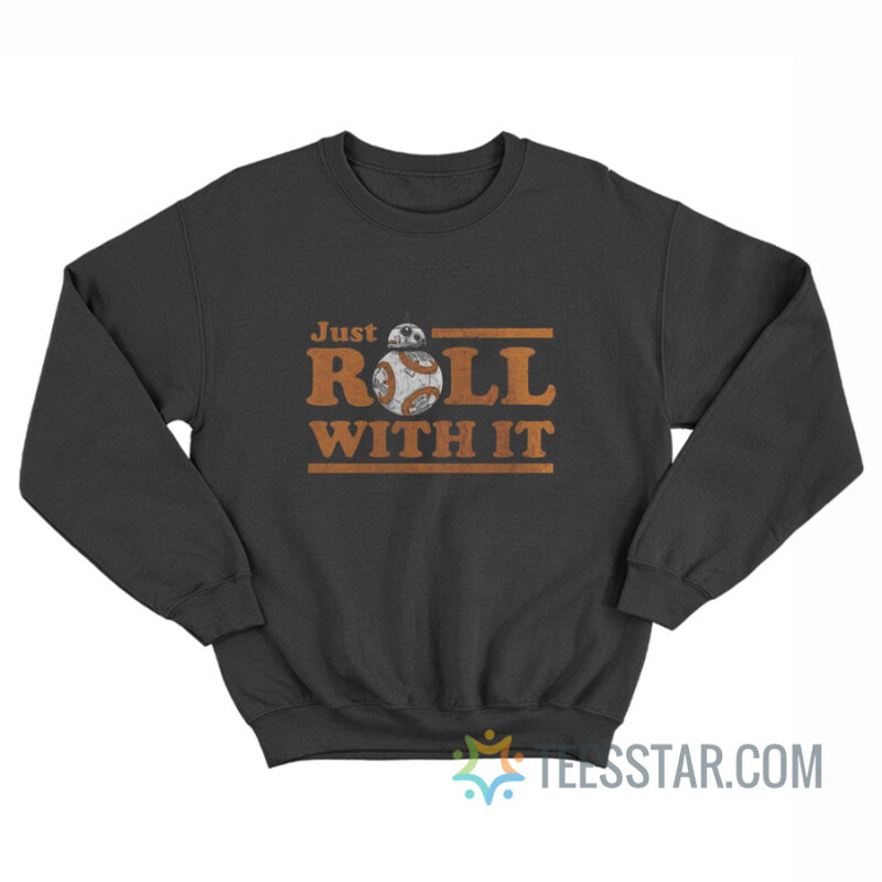 Star Wars Bb-8 Just Roll With It Sweatshirt