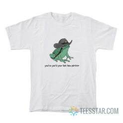 You Just Yee'd Your Last Haw Partner T-Shirt