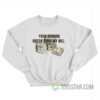 Your Opinion Doesn’t Pay My Bil Sweatshirt