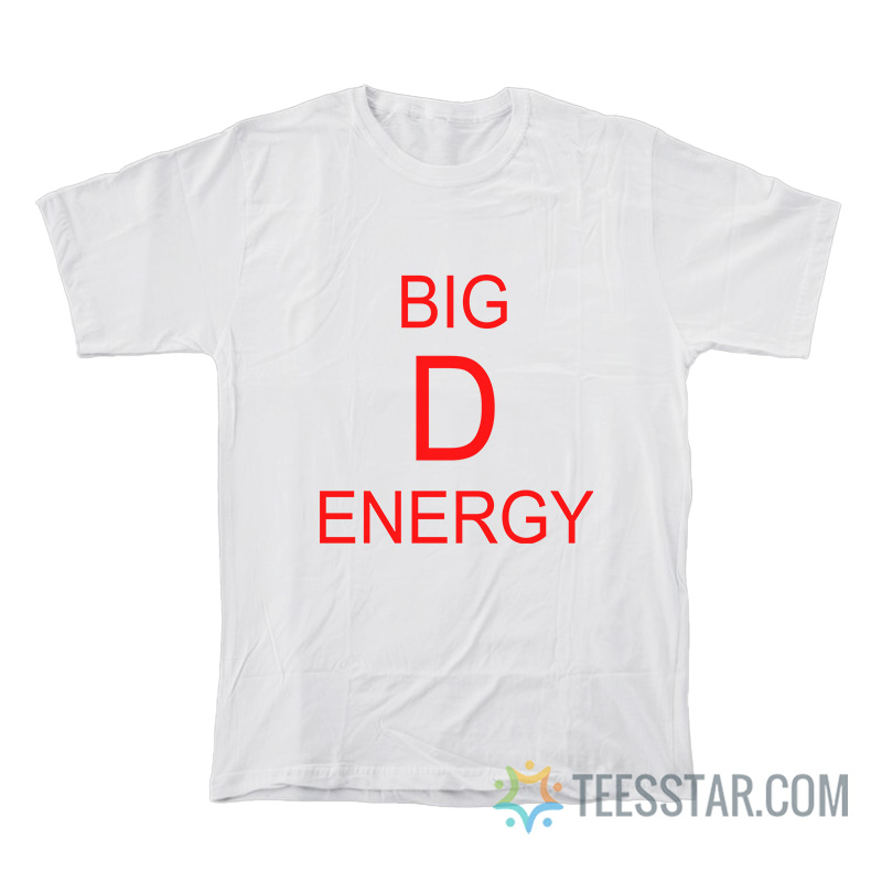 Big D Energy T-Shirt