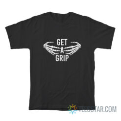 Get A Grip Skeleton T-Shirt