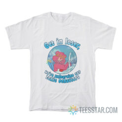Get In Loser We're Unlearning Our Toxic Behavior T-Shirt