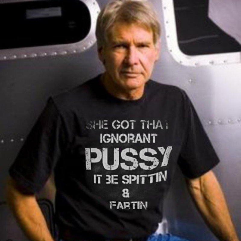 She Got That Ignorant Pussy It Be Spittin And Fartin T-Shirt