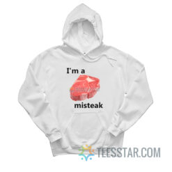 I'm A Misteak Hoodie