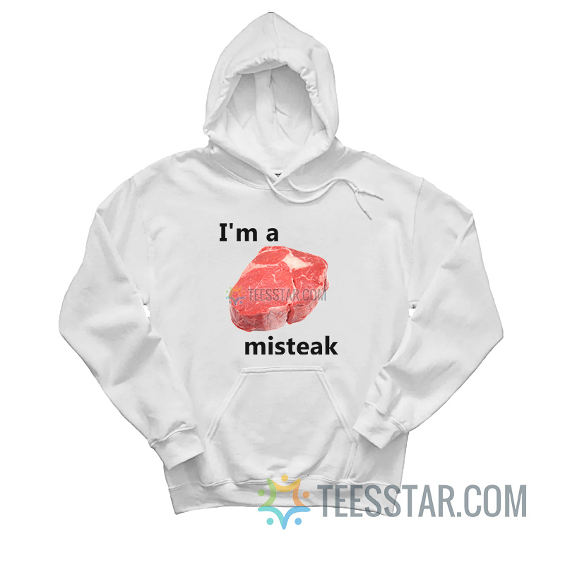 I'm A Misteak Hoodie