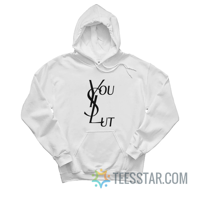 Ysl You Slut Parody Hoodie