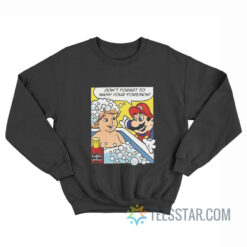 Don't Forget To Wash Your Foreskin Sweatshirt