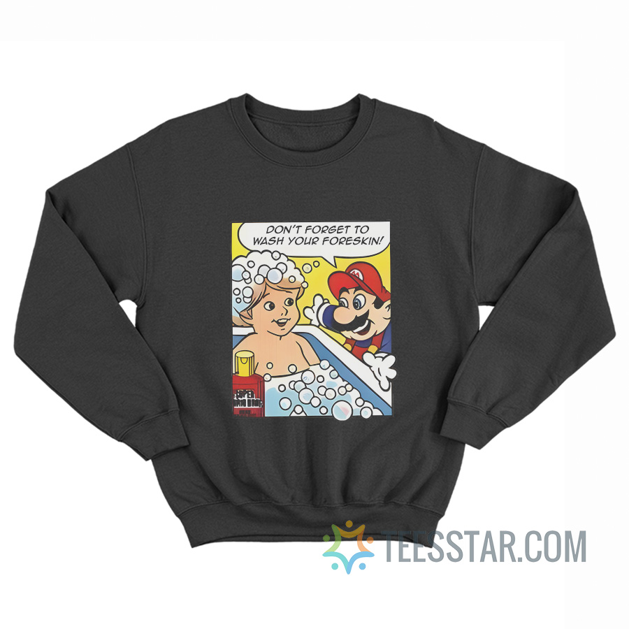 Don't Forget To Wash Your Foreskin Sweatshirt