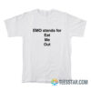 Emo Stands For Eat Me Out T-Shirt