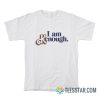 I Am Kenough T-Shirt