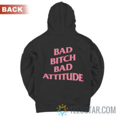 Bad Bitch Bad Attitude Parody Hoodie