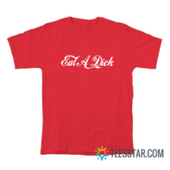 Eat A Dick Coca-cola Parody T-Shirt