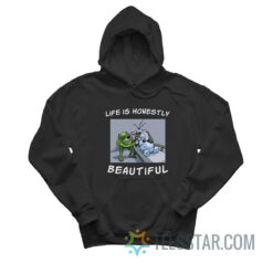 Life Is Honestly Beautiful Hoodie