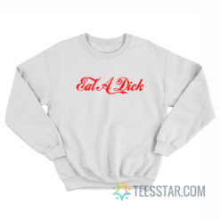 Eat A Dick Coca-cola Parody Sweatshirt