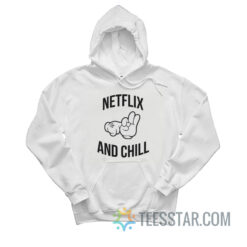 Netflix And Chill Sex Icon Funny Hoodie