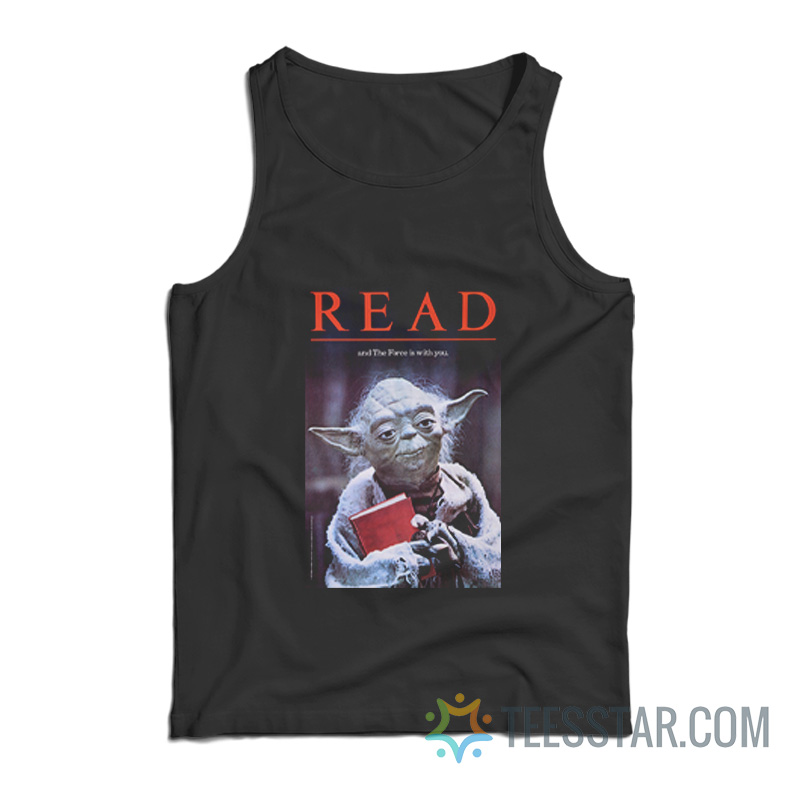 Yoda Read And The Force Is With You Tank Top