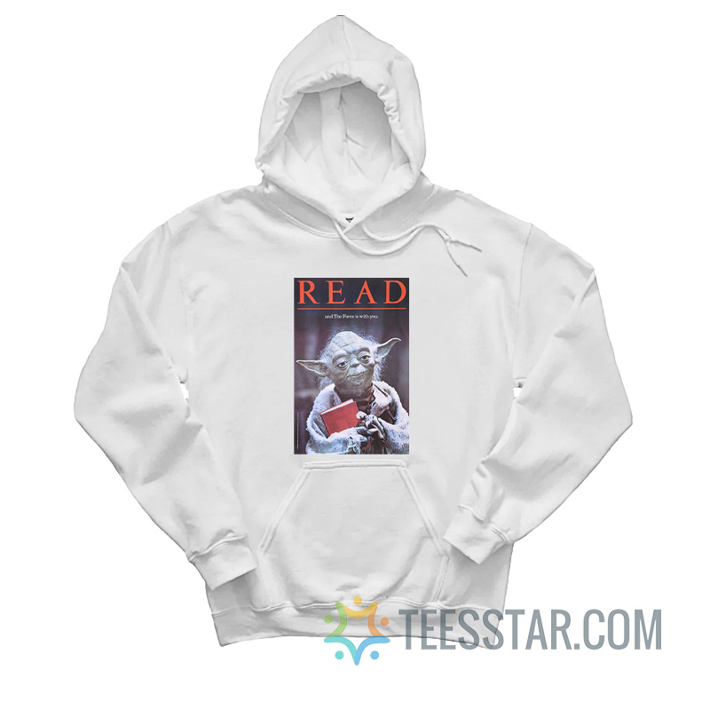 Yoda Read And The Force Is With You Hoodie