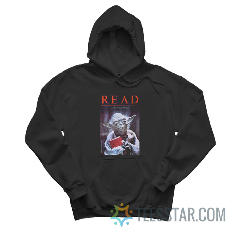 Yoda Read And The Force Is With You Hoodie