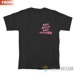 Bad Bitch Bad Attitude Parody T-Shirt