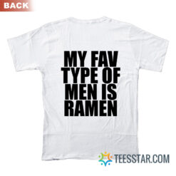 My Fav Type Of Men Is Ramen T-Shirt