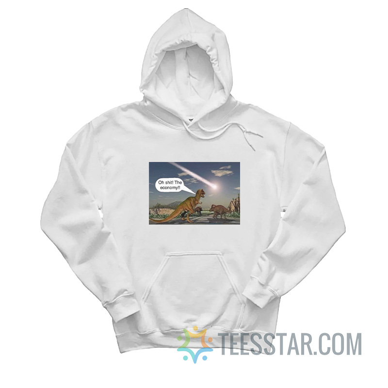 Dinosaur Oh Shit The Economy Hoodie
