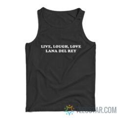 Live Laugh Love Lana Del Rey Tank Top