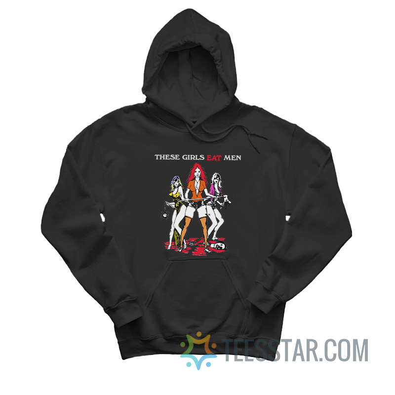 These Girls Eat Men Hoodie