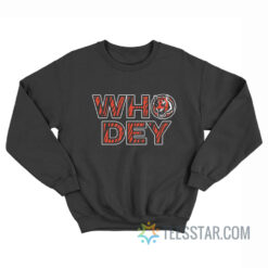 Who Dey Cincinnati Bengals Sweatshirt