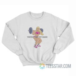 Barbie Weight Lifting Texted First Yet Again Sweatshirt