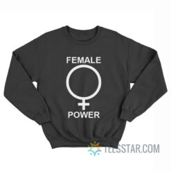 Female Power Sweatshirt