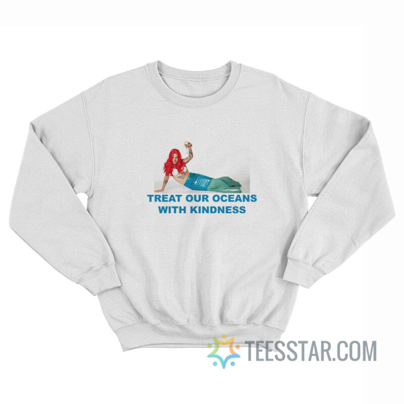 Harry Mermaid Treat Our Oceans With Kindness Sweatshirt