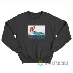 Harry Mermaid Treat Our Oceans With Kindness Sweatshirt