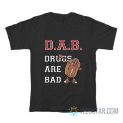 Hot Dog Dab Drugs Are Bad T-Shirt