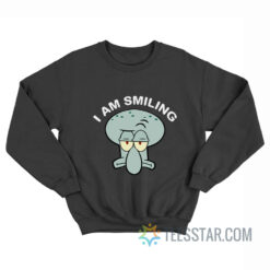 I Am Smiling Squidward Sweatshirt