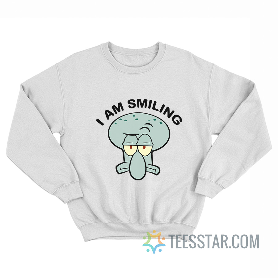 I Am Smiling Squidward Sweatshirt