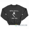 Michael Myers Netflix And Kill I Mean Chill Sweatshirt