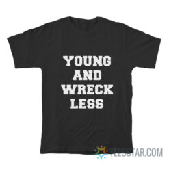 Young And Wreckless T-Shirt