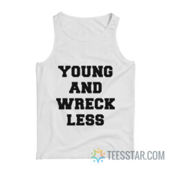 Young And Wreckless Tank Top