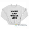 Young And Wreckless Sweatshirt