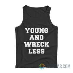 Young And Wreckless Tank Top