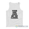Your Girl Likes My Fat Clouds Tank Top