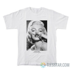 Marilyn Monroe Mustache Life Is A Joke T-Shirt
