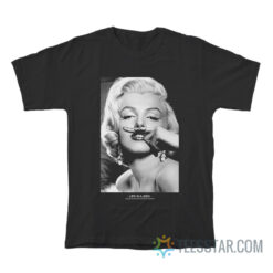 Marilyn Monroe Mustache Life Is A Joke T-Shirt