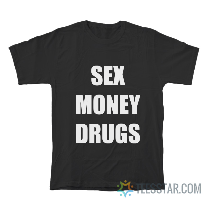 Sex Money Drugs T-Shirt