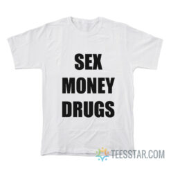 Sex Money Drugs T-Shirt