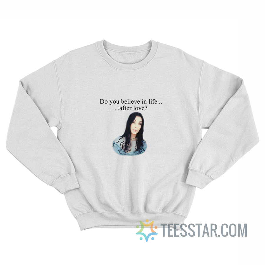 Cher Do You Believe In Life After Love Sweatshirt