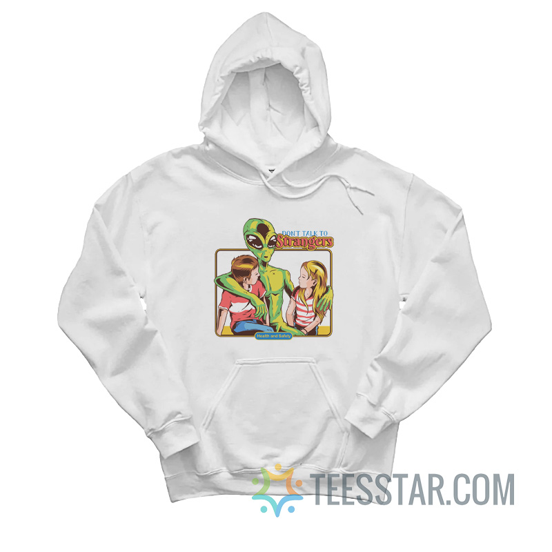 Don't Talk To Strangers Alien Hoodie