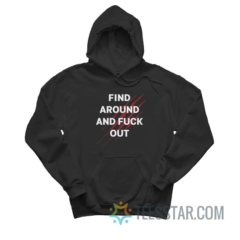 Find Around And Fuck Out Hoodie