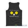 Girls Prefer Bigger Balls Tank Top