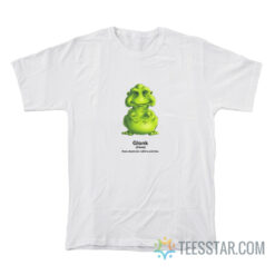 Glonk Does Absolutely Nothing And Dies T-Shirt
